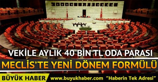 TBMM'de yeni dönem formülü: Vekile oda yerine parasını verelim