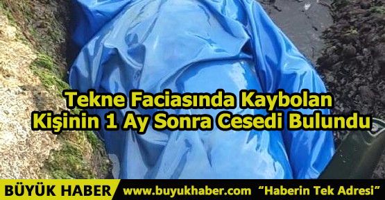 Tekne Faciasında Kaybolan Kişinin 1 Ay Sonra Cesedi Bulundu