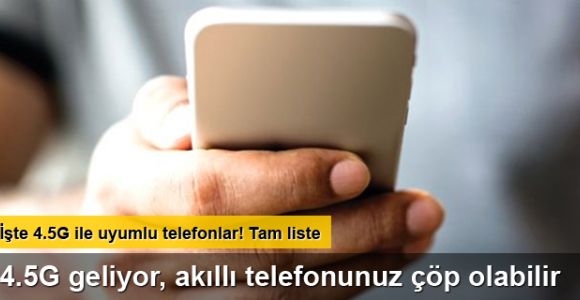 Telefonunuz 4.5G'ye uyumlu mu?