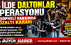 14 İLDE 'DALTONLAR” OPERASYONU