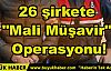 26 Şirkete Mali Müşavir Operasyonu
