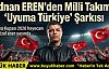 Adnan EREN'den Milli Takıma 'Uyuma Türkiye” Şarkısı