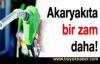 Akaryakıta bir zam daha