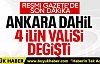 Ankara dahil 4 ilin valisi değişti