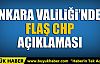 Ankara Valiliği'nden CHP yürüyüşü ile ilgili flaş açıklama