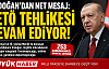 Cumhurbaşkanı Erdoğan FETÖ Tehlikesi Devam Ediyor, Gardımızı Bir An Olsun Düşürmeyeceğiz