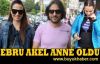 Ebru Akel anne oldu