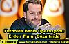 Futbolda Bahis Operasyonu Erden Timur Gözaltında