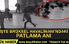 İşte Brüksel Havalimanı'ndaki patlama anı