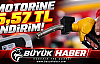 Motorine 5 Lira 57 Kuruş İndirim Geldi