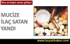 Mucize ilaç satan yandı
