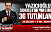 Muhsin Yazıcıoğlu soruşturmasında 36 şüpheli tutuklandı