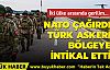 NATO çağırdı, Türk askeri bölgeye intikal etti
