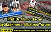 Prof.Dr.Ahmet Ercan Büyükçekmece Albatros Yorumu!
