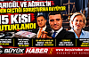 SARIGÜL VE AĞIREL'İN ADININ GEÇTİĞİ SORUŞTURMADA 15 TUTUKLAMA!