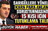 Sarıgüllere Yönelik Kara Para Aklama Soruşturmasında 15 Kişi İçin Tutuklama Talebi!