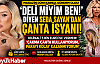 SEDA SAYAN'DAN ÇANTA İSYANI