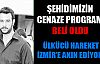 ŞEHİDİMİZİN CENAZE PROGRAMI BELİ OLDU !