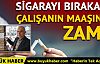 Sigarayı bırakan çalışanın maaşına zam!