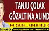Tanju Çolak gözaltında