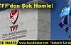 TFF'den Şok Hamle