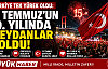 TÜRKİYE TEK YÜREK OLDU