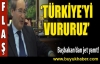 Türkiye'yi de vururuz