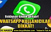 WHATSAPP KULLANICILARI DİKKAT