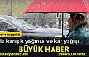 Yağışlar karla karışık yağmur ve yer yer kar şeklinde olacak
