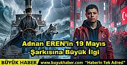 Adnan EREN'in 19 Mayıs Şarkısına Büyük...