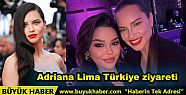 Adriana Lima Türkiye ziyareti