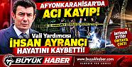 Afyonkarahisar'da Acı Kayıp! Vali Yardımcısı...
