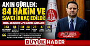 AKIN GÜRLEK 84 HÂKİM VE SAVCI MESLEKTEN...