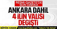 Ankara dahil 4 ilin valisi değişti