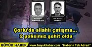 Çorlu'dan Acı Haber Silahlı Saldırıda...