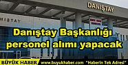 Danıştay Başkanlığı personel alımı...