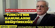 Eski HDP'li Türk'ten olay açıklama Türkiye'nin...