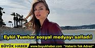 Eylül Tumbar sosyal medyayı salladı