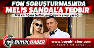 Fon soruşturmasında Melis Sandal hakkında...