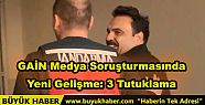 GAİN Medya Soruşturmasında Yeni Gelişme:...