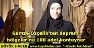 Gamze Özçelik'ten deprem bölgelerine...