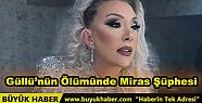 Güllü'nün Ölümünde Miras Şüphesi
