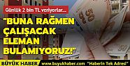Günlük 2 bin TL veriyorlar
