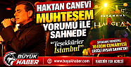 Haktan Canevi'den İstanbul'da Muhteşem...