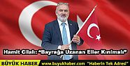 Hamit Cilalı Bayrağa Uzanan Eller Kırılmalı