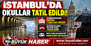 İstanbul'da Okullar Tatil Edildi!