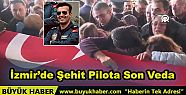 İzmir'de Şehit Pilota Son Veda