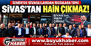 İzmir'de Sivaslılardan iddialara tepki:...