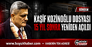 Kaşif Kozinoğlu Dosyası 15 Yıl Sonra...