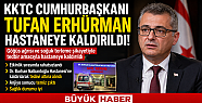 KKTC Cumhurbaşkanı Tufan Erhürman Hastaneye...